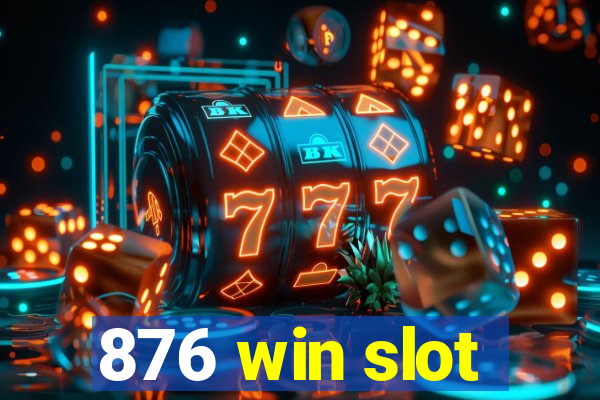 876 win slot